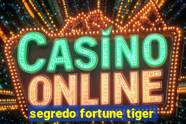 segredo fortune tiger